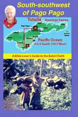 9781724331137-1724331132-South-southwest of Pago Pago: A Bible Lover's Guide to the Bahá'í Faith.