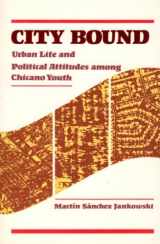 9780826308481-0826308481-City Bound: Urban Life and Political Attitudes Among Chicano Youth