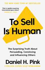 9781786891716-1786891719-To Sell is Human: The Surprising Truth About Persuading, Convincing, and Influencing Others