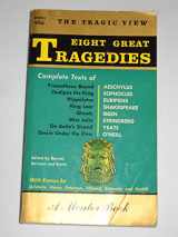 9780451626783-0451626788-Eight Great Tragedies: Prometheus Bound, Oedipus the King, Hippolytus, King Lear, Ghosts, Miss Julie, on Bailles Strand, Desire Under the Elms.