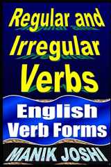 9781539488927-1539488926-Regular and Irregular Verbs: English Verb Forms (English Daily Use)