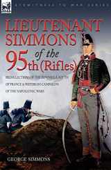 9781846774133-1846774136-Lieutenant Simmons of the 95th Rifles: Recollections of the Peninsula, South of France & Waterloo Campaigns of the Napoleonic Wars