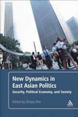 9781441166210-1441166211-New Dynamics in East Asian Politics: Security, Political Economy, and Society