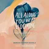 9781524865399-1524865397-All Along You Were Blooming 2022 Wall Calendar: Thoughts for Boundless Living