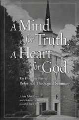 9780692721117-0692721118-A Mind for Truth. A Heart for God: The First Fifty Years of Reformed Theological Seminary