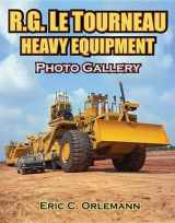 9781583883174-1583883177-R.G. LeTourneau Heavy Equipment Photo Gallery