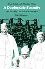 9780807854464-0807854468-A Deplorable Scarcity: The Failure of Industrialization in the Slave Economy
