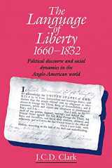9780521449571-052144957X-The Language of Liberty 1660-1832: Political Discourse and Social Dynamics in the Anglo-American World
