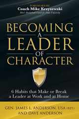 9781630479374-1630479373-Becoming a Leader of Character: 6 Habits That Make or Break a Leader at Work and at Home