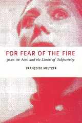 9780226519821-0226519821-For Fear of the Fire: Joan of Arc and the Limits of Subjectivity