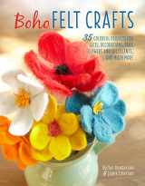 9781782495550-178249555X-Boho Felt Crafts: 35 colorful projects for gifts, decorations, faux flowers and succulents, and much more