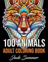 9781098578800-1098578805-100 Animals: An Adult Coloring Book with Lions, Elephants, Owls, Horses, Dogs, Cats, and Many More!