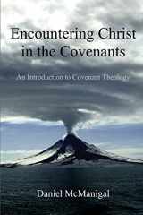 9780989313100-0989313107-Encountering Christ in the Covenants: An Introduction to Covenant Theology