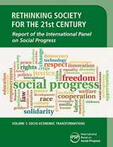 9781108436328-1108436323-Rethinking Society for the 21st Century: Volume 1, Socio-Economic Transformations: Report of the International Panel on Social Progress