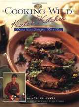 9780865731592-0865731594-Cooking Wild in Kate's Kitchen: Fabulous Venison Dishes from Fast to Fancy (The Complete Hunter)