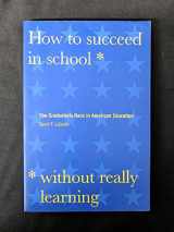9780300078671-0300078676-How to Succeed in School Without Really Learning: The Credentials Race in American Education