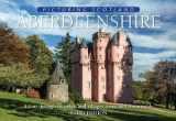 9781788180764-1788180763-Aberdeenshire: Picturing Scotland: A tour through its towns and villages, coast and countryside