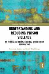 9781032082813-103208281X-Understanding and Reducing Prison Violence: An Integrated Social Control-Opportunity Perspective (Routledge Frontiers of Criminal Justice)