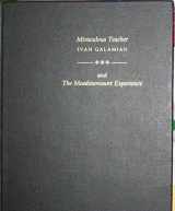 9780963717009-0963717006-Miraculous Teacher: Ivan Galamian & the Meadowmount Experience