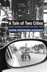 9780691123387-0691123381-A Tale of Two Cities: Santo Domingo and New York after 1950