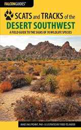 9781493009930-1493009931-Scats and Tracks of the Desert Southwest: A Field Guide to the Signs of 70 Wildlife Species (Scats and Tracks Series)