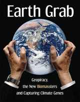 9780857490445-0857490443-Earth Grab: Geopiracy, the New Biomassters and Capturing Climate Genes