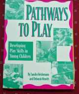 9780934140652-0934140650-Pathways to Play: Developing Play Skills in Young Children