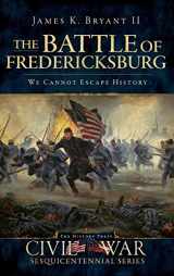 9781540220912-1540220915-The Battle of Fredericksburg: We Cannot Escape History