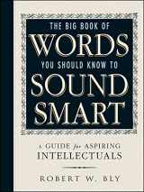 9781440591068-1440591067-The Big Book Of Words You Should Know To Sound Smart: A Guide for Aspiring Intellectuals