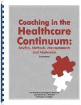 9781934647547-1934647543-Coaching in the Healthcare Continuum: Models, Methods, Measurements and Motivation