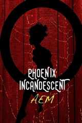 9781514257821-1514257823-Phoenix Incandescent (Endeavor Series)