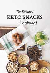 9781941169230-1941169236-The Essential Keto Snacks Cookbook: 78+ Delicious Beginner-Friendly Recipes For Weight-Loss and Energy Gain (Low Carb, Paleo, Dairy-Free, Sugar-Free, Gluten-Free)