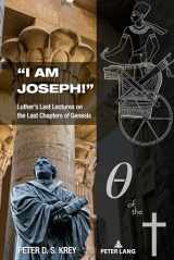 9781433187872-1433187876-“I am Joseph!”: Luther’s Last Lectures on the Last Chapters of Genesis