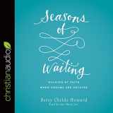 9781683661146-1683661141-Seasons of Waiting: Walking by Faith When Dreams Are Delayed
