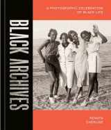 9781984859297-1984859293-Black Archives: A Photographic Celebration of Black Life
