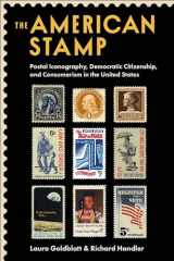 9780231208246-0231208243-The American Stamp: Postal Iconography, Democratic Citizenship, and Consumerism in the United States