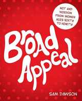 9781458205230-1458205231-Broad Appeal: Wit and Wisdom from Women Ages Sixty to Ninety