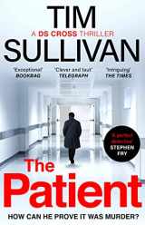 9781801107747-1801107742-The Patient (A DS Cross Thriller)