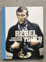 9780847836123-0847836126-Rebel Youth: Karlheinz Weinberger