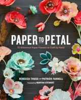 9780385345057-0385345054-Paper to Petal: 75 Whimsical Paper Flowers to Craft by Hand
