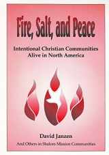9780965442503-0965442500-Fire, salt, and peace: Intentional Christian communities alive in North America