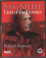 9781894022231-1894022238-Sam Steele: Lion of the Frontier