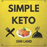 9781537415574-1537415573-Simple Keto: the Easiest Low Carb Ketogenic Diet For Beginners to Get Keto Adapted, Burn Fat and Increase Energy (Simple Keto Diet)