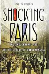 9781250833501-1250833507-Shocking Paris: Soutine, Chagall and the Outsiders of Montparnasse