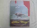 9780405037559-0405037554-Golden Wings: A Pictorial History of the United States Navy and Marine Corps in the Air