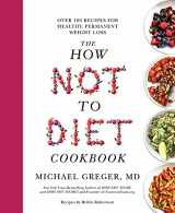 9781529059243-1529059240-The How Not to Diet Cookbook: Over 100 Recipes for Healthy, Permanent Weight Loss
