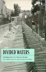 9780816515646-0816515646-Divided Waters: Bridging the U.S.-Mexico Border