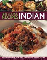 9781844768349-1844768341-300 Classic Indian Recipes: Authentic dishes, from kebabs, korma and tandoori to pilau rice, balti and biryani, with over 300 photographs