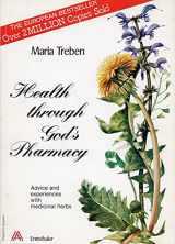 9783850681247-3850681246-Health Through God's Pharmacy:  Advice and Experiences With Medicinal Herbs
