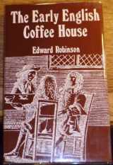 9780856420054-0856420050-The early English coffee house;: With an account of the first use of coffee